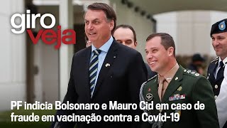 O que Mauro Cid disse à PF sobre cartão de vacinação de Bolsonaro | Giro VEJA