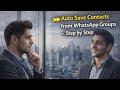 Auto Save Contacts from WhatsApp Groups — Step by Step