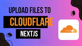 Upload Files To CloudFlare R2 using Nextjs