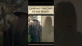 What's the difference between Gandalf the Grey and Gandalf the White?  #lotr_qa