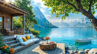 Spring Morning Jazz In Tranquil Cabin Ambience | Gentle Jazz Melody \u0026 Birdsong for Good Mood