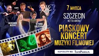 Piaskowy Koncert Muzyki Filmowej Artystyczne Widowisko  Teatr Piasku Tetiany Galitsyny