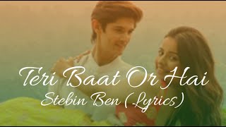 Teri Baat Aur  Hai song Lyrics -Stebin Ben || Rohan Mehra, Mahima Makwana || Lyrical jetsky
