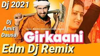 Girkaani​ | Dj Remix | Renuka Panwar | Pawan Pilania | Girkaani​ Song | New Haryanvi Dj Song 2021