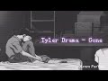 Tyler Drama - Gone ( 𝐬𝐥𝐨𝐰𝐞𝐝 + 𝐫𝐞𝐯𝐞𝐫𝐛 )