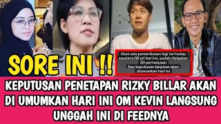 KEPUTUSAN PENETAPAN RIZKY BILLAR AKAN DI UMUMKAN HARI INI DAN OM KEVIN UNGGAH INI DI FEEDNYA