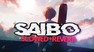 Saibo ( Slowed + Reverb) |Shor in the city |Slowed Reverb| Saibo Lofi #lofi #saibo #slowedandreverb