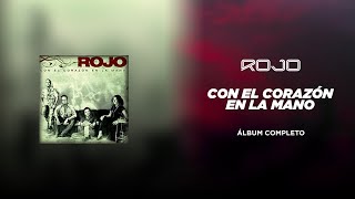 ROJO - Con el Corazón en la Mano (Álbum Completo)