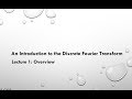Lecture 1: Introduction to Discrete Fourier Transform