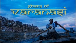 Ghats of Varanasi - A Cinematic Tour