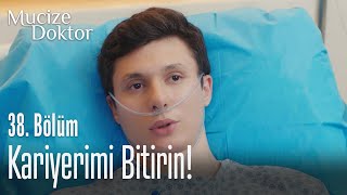 Kariyerimi bitirin! - Mucize Doktor 38. Bölüm