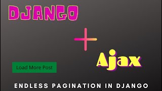 Load more data on a button click in Django and Javascript || Endless Pagination