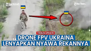 Detik-detik Tentara Ukraina Tumbang, Imbas Drone FPV Ukraina itu Sendiri