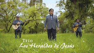 El Amor - Trío Los Heraldos de Jesús (Video Oficial 4K)