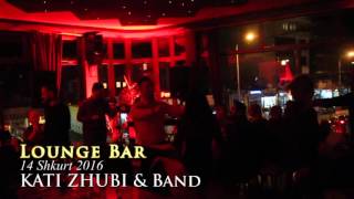 KATI ZHUBI \u0026 Band - Live 14 Shkurt 2016 - Lounge Bar Gjakovë