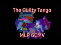 The Guilty Tango MLP GCMV