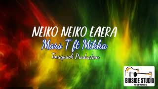 Neiko Neiko Eaera by Mars T ft Mikka@ Tmaquak Production  BikSide Studio