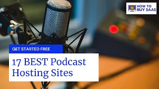 17 BEST Podcast Hosting Sites Of 2021