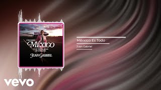 Juan Gabriel - Méxxico Es Todo (Audio)
