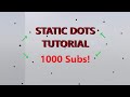 How to Static Dots - Common Mistakes and Pitfalls - (1k Sub Special)