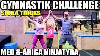 GYMNASTIK CHALLENGE MED 8-ÅRIGA NINJATYRA *SJUKA TRICKS*