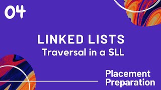 Linked Lists in Python | Part 4 | Traversal in a Singly Linked List | Placement Preparation
