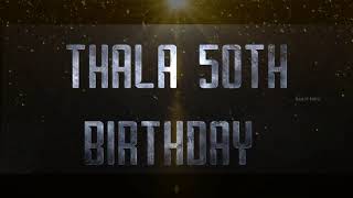 Thala Ajith 50 Birthday தல போல வருமா