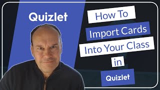 Quizlet Video 4 - How To Import Cards Into Your Class