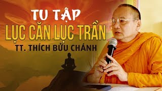 Tu Tập Lục Căn Lục Trần - TT.Thích Bửu Chánh 2017