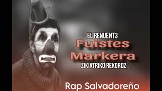 Fuistes Markera-El Renuent3 @ElZikiatrikoRekordZ