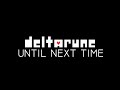 Toby Fox - Until Next Time (Remix) | Deltarune Chapter 2