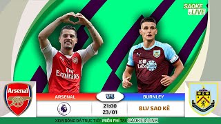Trực Tiếp Arsenal vs Burnley  - Bình Luận Giải Bóng đá Ngoại hạng Anh - 23/1/2022