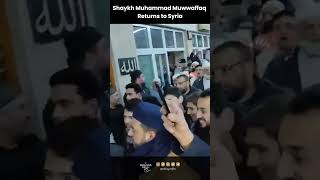 Shaykh Muhammad Muwwaffaq Al-Murabi Returns To Syria