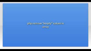 php remove "empty" values in array