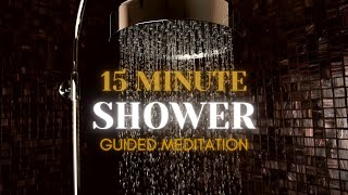 15 Minute Shower Meditation | Guided Meditation Series