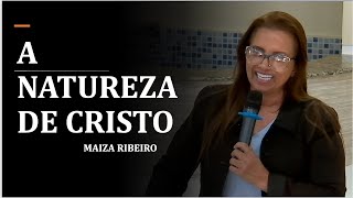 A NATUREZA DE CRISTO - MAIZA RIBEIRO