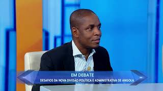 DEBATE LIVRE DESAFIOS DA NOVA DIVISÃO POLÍTICO-ADMINISTRATIVA DE ANGOLA