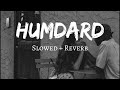 Hamdard | Slowed and Reverb | Ek Villain | Arijit Singh | Mithoon