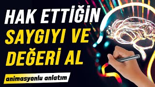 HAK ETTİĞİN DEĞERİ VE SAYGIYI NEDEN GÖREMİYORSUN? | Değiştirmen Gerek Tek Şey