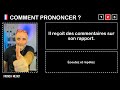 how to pronounce french i il reçoit des commentaires sur son rapport