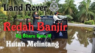 Banjir kilat | Redah Banjir | Kg Bharu Batu 16 | Land Rover Polis