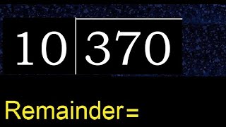 Divide 370 by 10 , remainder  . Division with 2 Digit Divisors . How to do