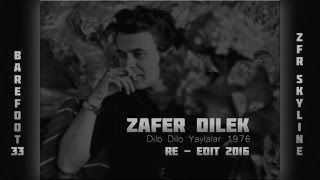 Zafer Dilek - Dilo Dilo Yaylalar  Re-Edit HQ - HD 1080 P