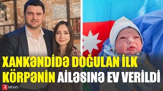 Xankəndidə doğulan ilk körpənin ailəsinə şəhərdə mənzil ayrıldı