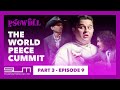 Ep 9: The World Peece Cummit | Pusswedilla Part 3