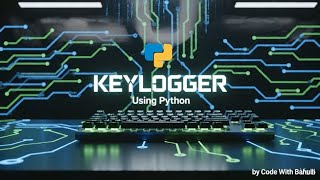 KeyLogger⌨️ Using Python | Code With Bahuli|