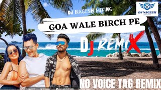 Goa Beach Dj Remix Song | Goa Wale Beach pe | Latest Hindi Remix Song 2021| Dj Nagesh | Tony Kakkar