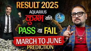 Kumbh(कुंभ) Rashi | March to June 2025 - Prediction – Pass or Fail? | Astrologer Sachin Pandit