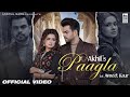 PAAGLA – Akhil | Avneet Kaur | Anshul Garg | Navjit Buttar | Raj Fatehpur | Sunny Vik