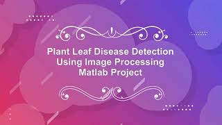 Plant Disease Classification Using Machine Learning | With Source Code | Matlab Project